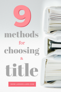Look, titles are tough. Here are nine methods for choosing a long list of preliminary titles for your book. Great for #NaNoWriMo